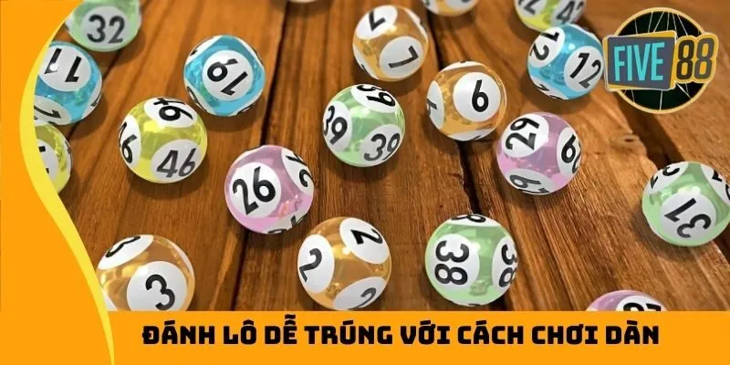 Đánh lô dễ trúng với cách chơi dàn