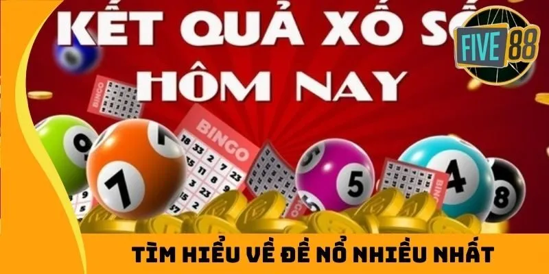 Tìm hiểu về đề nổ nhiều nhất 